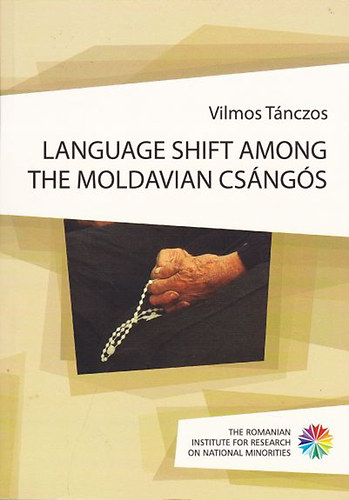 Tánczos Vilmos: Language Shift among the Moldavian Csángós